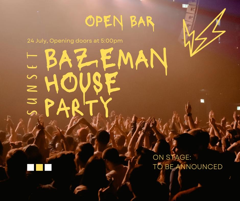BAZEMAN HOUSE PARTY x OPEN BAR