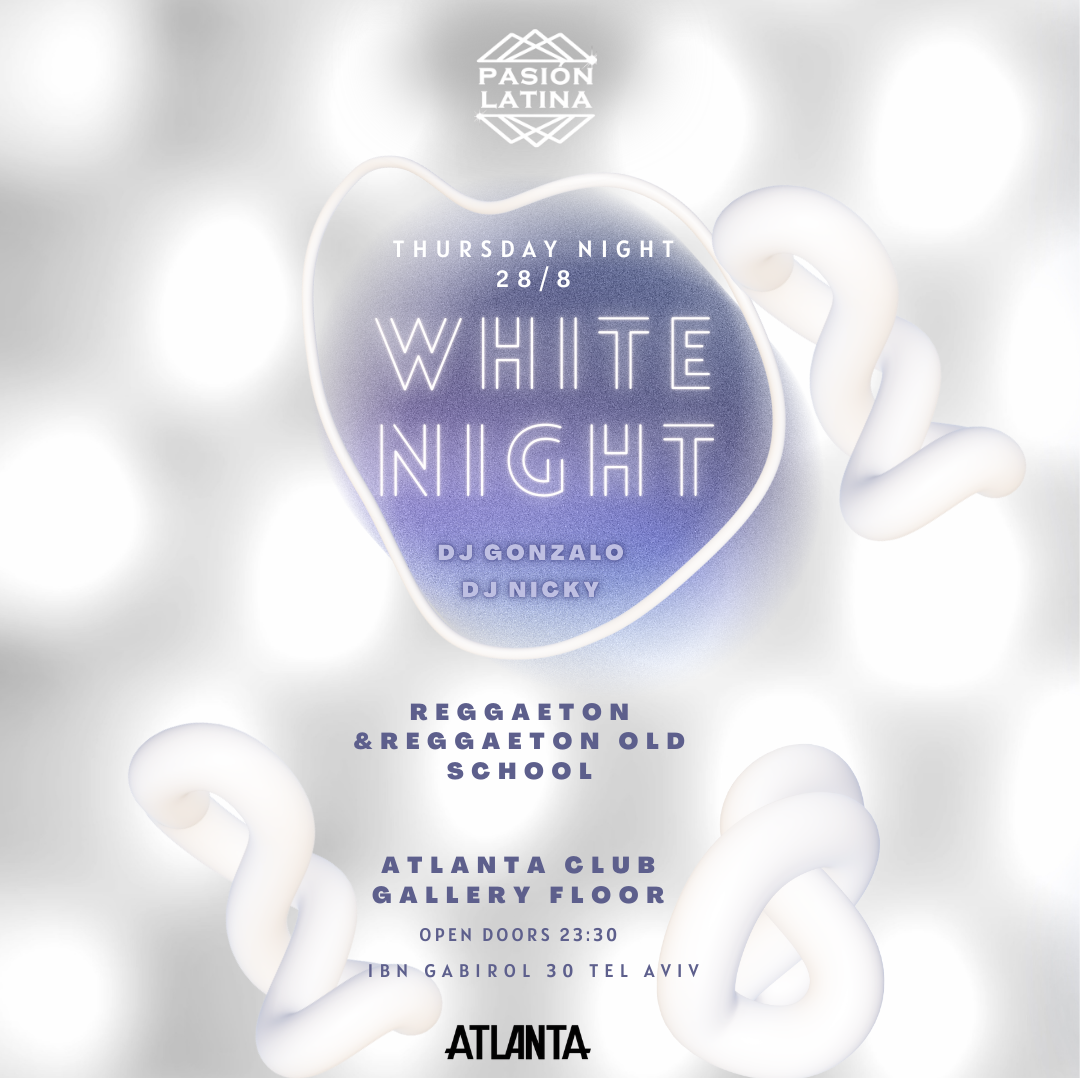 Thursday Night Pasion Latina White Night ATLANTA TLV